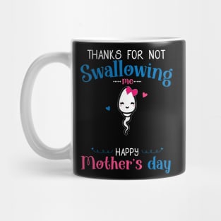 Funny Mothers Day Thanks For Not Swallowing Me for Mom Mug